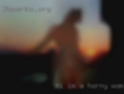 Hi, I'm a 45 horny women yr old caucasion male.